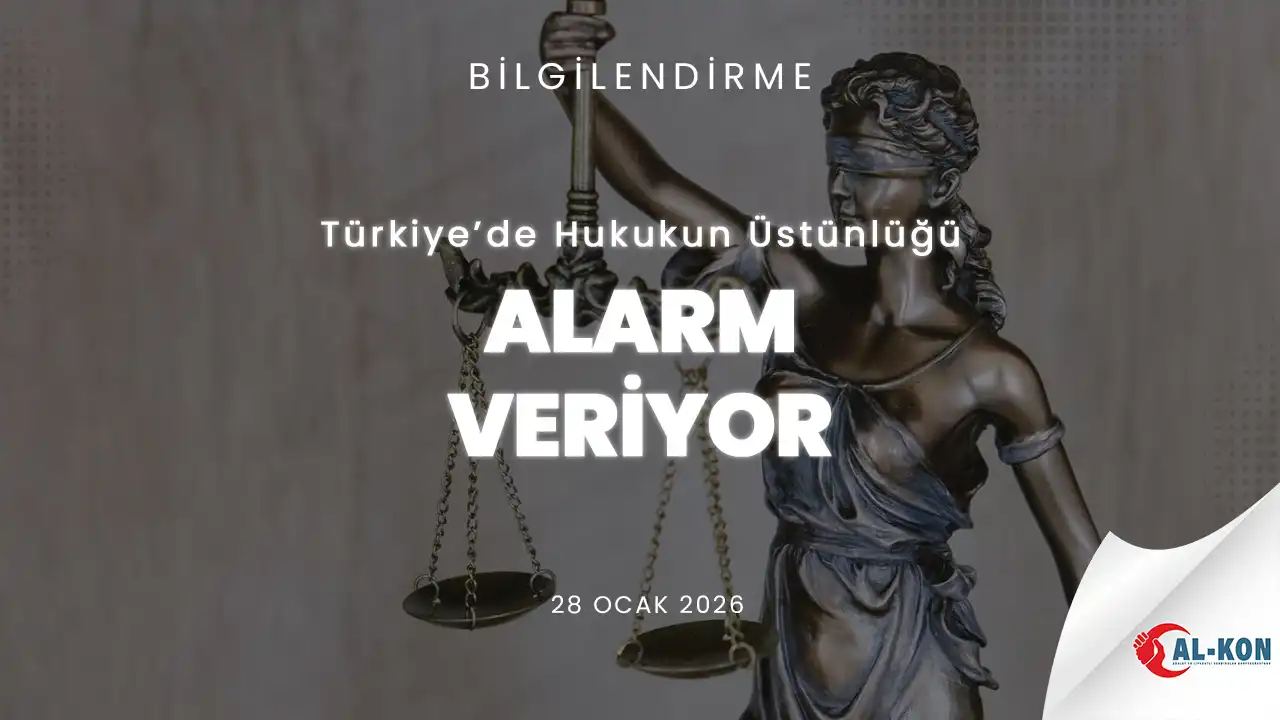 Türkiye’de hukukun üstünlüğü alarm veriyor